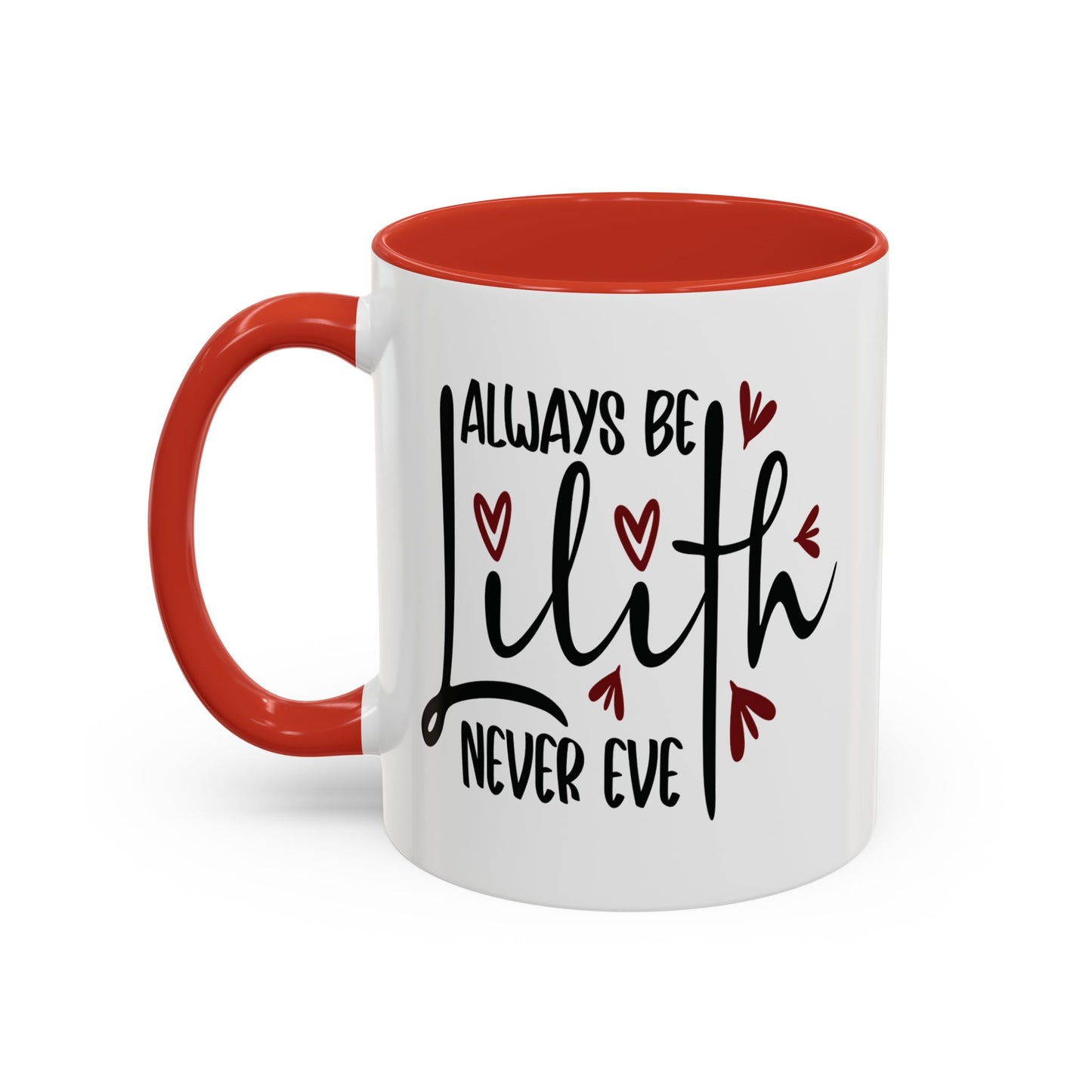 Always Be Lilith, Fun Gift for Friends, Unique Home Decor, Coffee Lovers, Birthday Present Coffee Mug