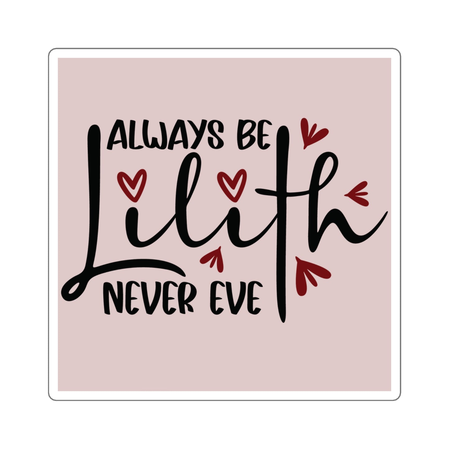 Always Be Lilith Never Eve Sticker – Feminist Witch Vinyl Sticker, Dark Divine Feminine Quote, Empowerment Decal for Laptop or Journal - Divine Mystic Moons