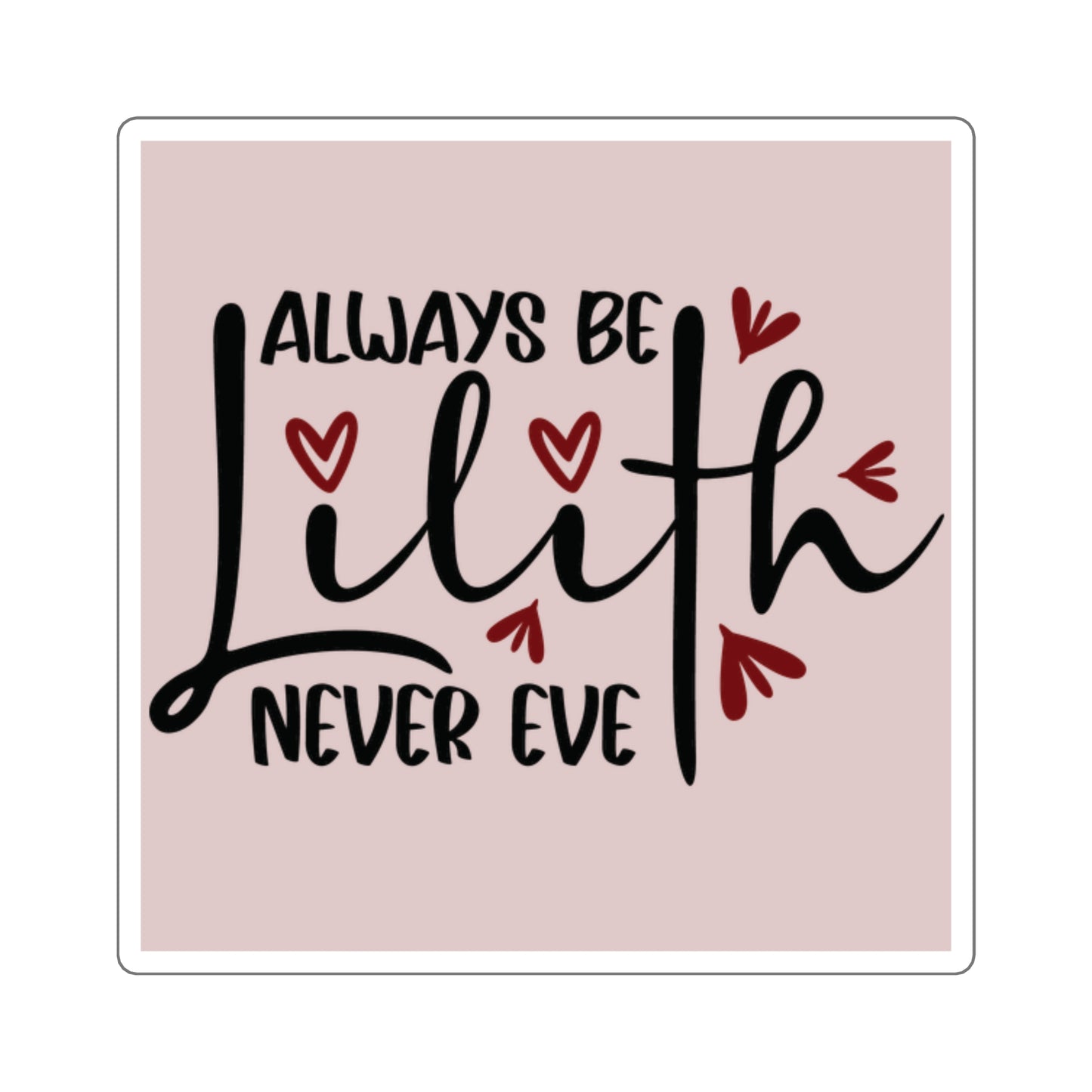 Always Be Lilith Never Eve Sticker – Feminist Witch Vinyl Sticker, Dark Divine Feminine Quote, Empowerment Decal for Laptop or Journal - Divine Mystic Moons