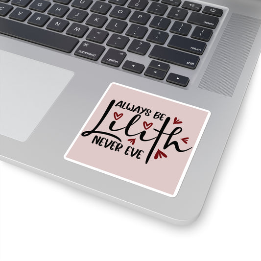 Always Be Lilith Never Eve Sticker – Feminist Witch Vinyl Sticker, Dark Divine Feminine Quote, Empowerment Decal for Laptop or Journal - Divine Mystic Moons